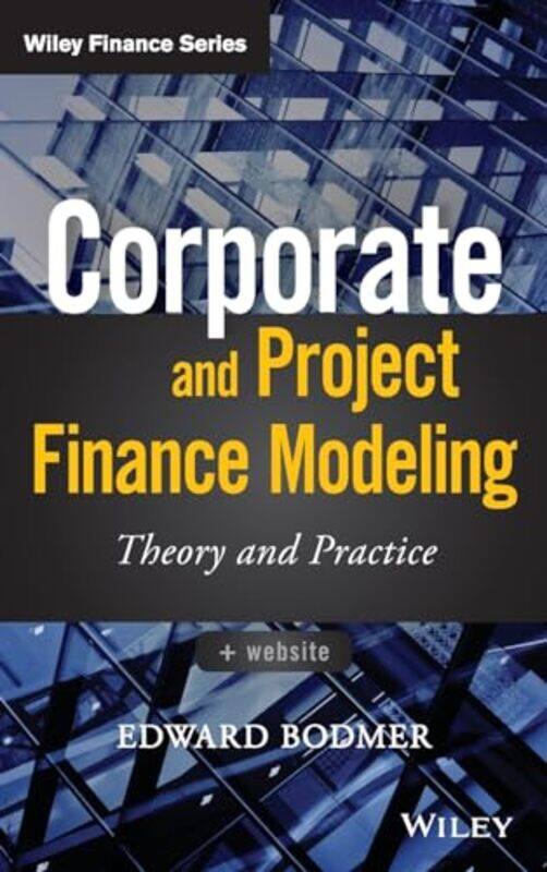 

Corporate and Project Finance Modeling by Edward Bodmer-Hardcover