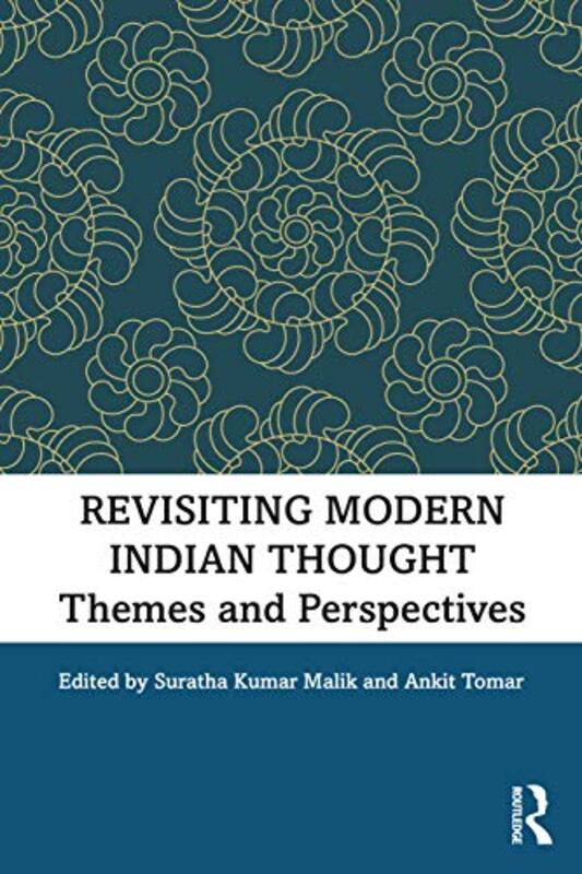 Revisiting Modern Indian Thought by Suratha Kumar Vidyasagar University, India MalikAnkit Lakshmibai College, University of Delhi, India Tomar-Paperback