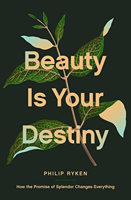 

Beauty Is Your Destiny by Philip Graham Ryken-Paperback