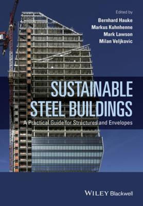 Sustainable Steel Buildings: A Practical Guide for Structures and Envelopes.Hardcover,By :Milan Veljkovic