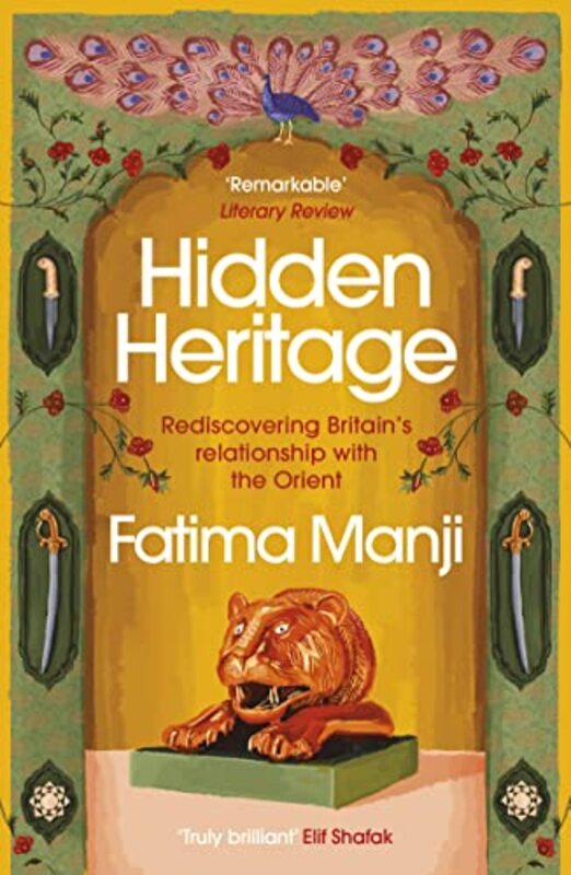 Hidden Heritage Rediscovering Britains Relationship With The Orient By Manji Fatima Paperback