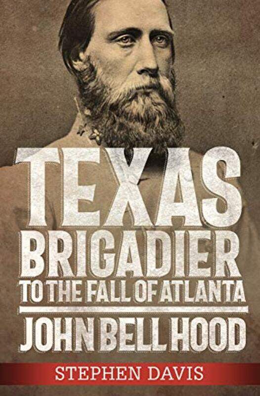 

Texas Brigadier To The Fall Of Atlanta by Stephen Davis-Hardcover