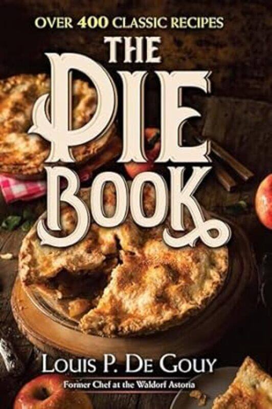 

The Pie Book Over 400 Classic Recipes