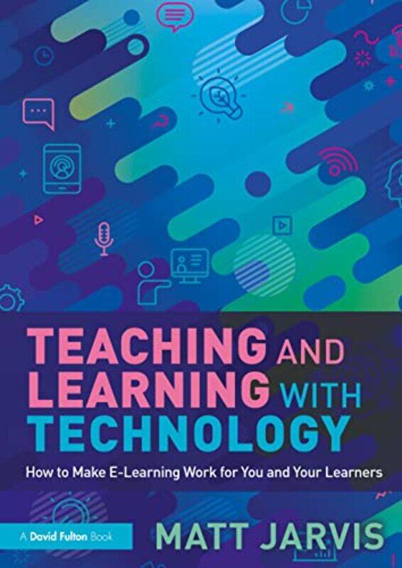 

Teaching and Learning with Technology by Eric Saunders-Paperback