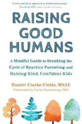 Raising Good Humans.paperback,By :Hunter Clarke-Fields