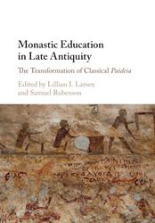 Monastic Education in Late Antiquity by Lillian I University of Redlands, California LarsenSamuel Lunds Universitet, Sweden Rubenson-Paperback