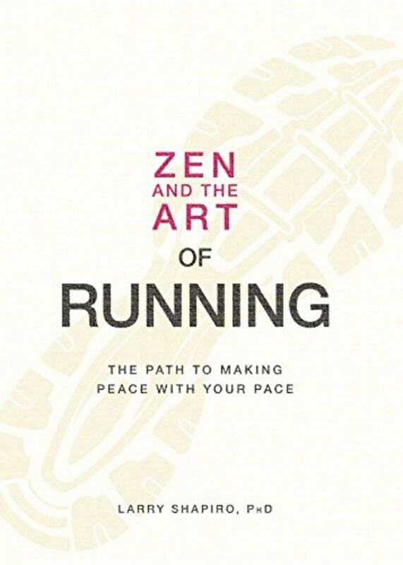 

Zen and the Art of Running: The Path to Making Peace with Your Pace, Paperback Book, By: Larry Shapiro