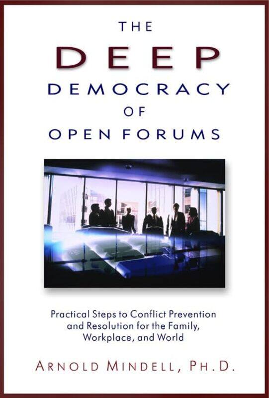 

Deep Democracy of Open Forums by Arnold Arnold Mindell Mindell-Paperback