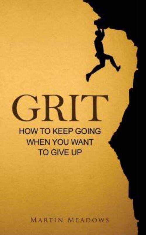 

Grit: How to Keep Going When You Want to Give Up.paperback,By :Meadows, Martin