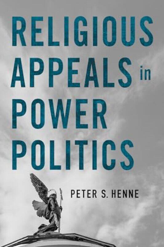

Religious Appeals In Power Politics by Peter S Henne-Paperback