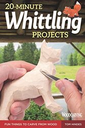 20-Minute Whittling Projects: Fun Things to Carve from Wood,Paperback by Hindes, Tom