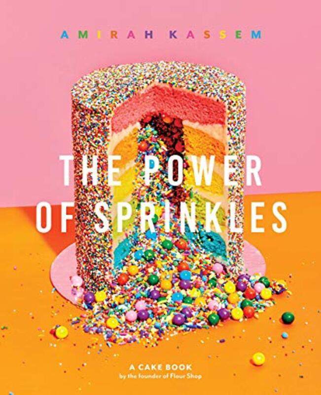 

The Power of Sprinkles: A Cake Book by the Founder of Flour Shop, Hardcover Book, By: Kassem Amirah