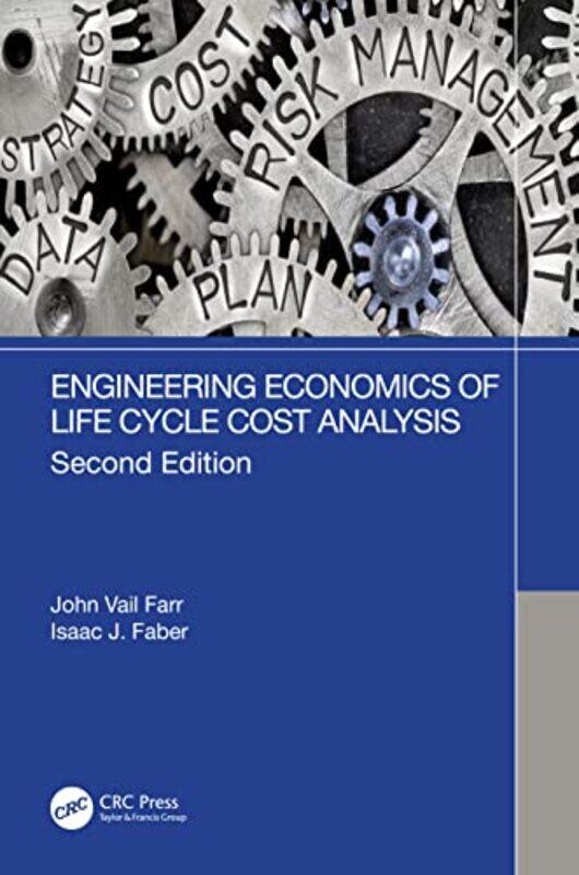 

Engineering Economics of Life Cycle Cost Analysis by John Vail FarrIsaac J Faber-Hardcover