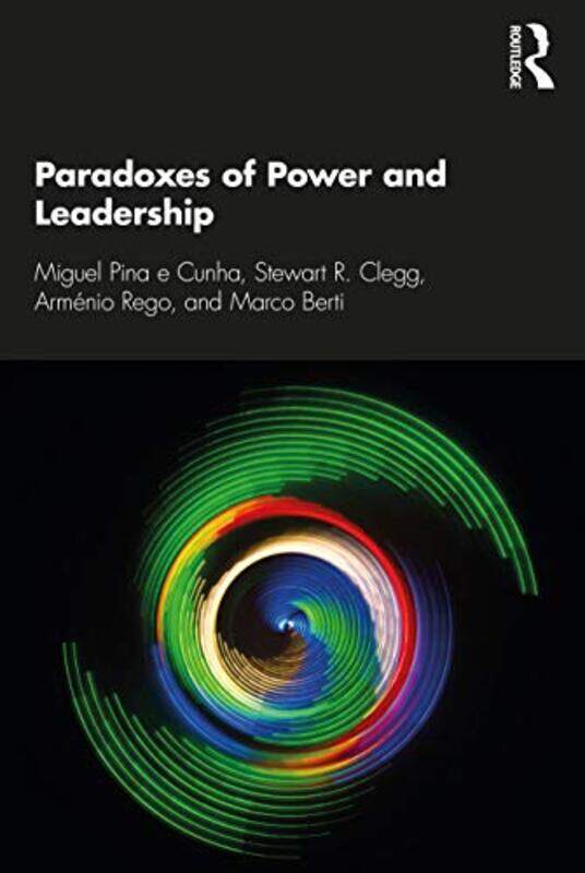 

Paradoxes of Power and Leadership by Miguel Pina e CunhaStewart R University of Technology, Sydney CleggArmenio RegoMarco Berti-Paperback