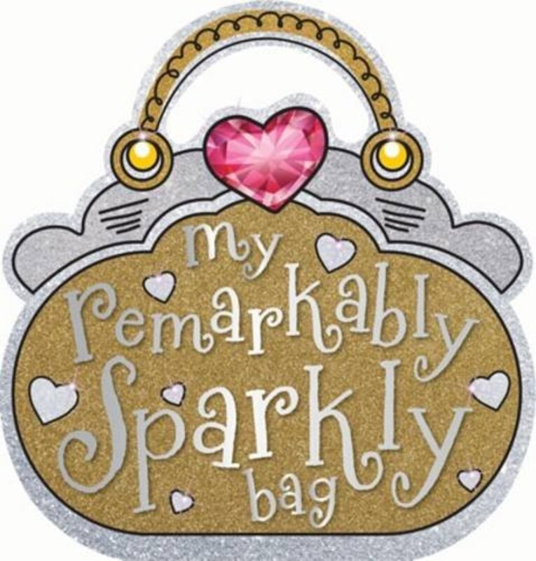 MY REMARKABLY SPARKLY BAG, Board book, By: HAYLEY DOWN