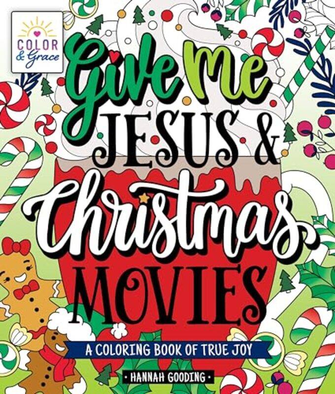 

Color And Grace Give Me Jesus And Christmas Movies by Hannah Gooding-Paperback