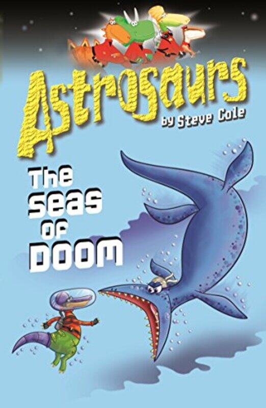 

Astrosaurs: The Seas of Doom, Paperback Book, By: Steve Cole