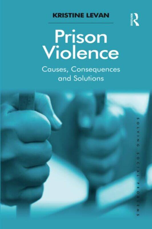 

Prison Violence by Kristine University of Idaho, USA Levan-Paperback