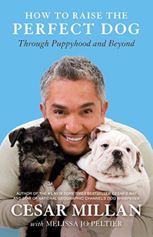 

How to Raise the Perfect Dog: Through Puppyhood and Beyond , Paperback by Millan, Cesar - Peltier, Melissa Jo