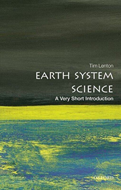 

Earth System Science A Very Short Introduction by Tim Chair in Climate Change/Earth Systems Science, University of Exeter Lenton-Paperback