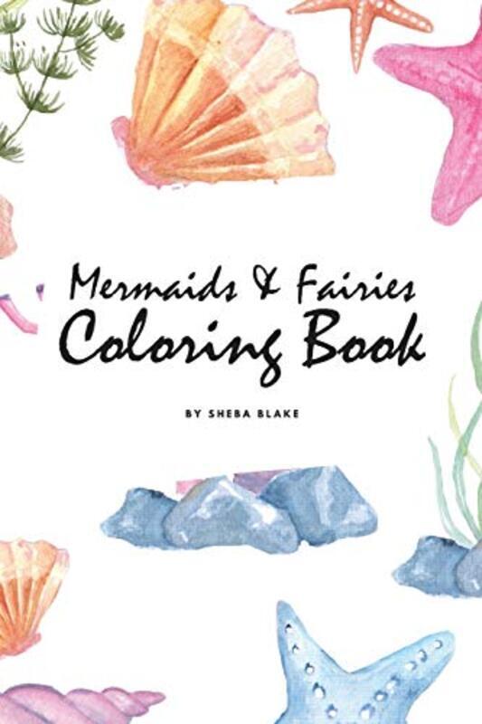 Mermaids and Fairies Coloring Book for Teens and Young Adults (6x9 Coloring Book / Activity Book),Paperback,By:Blake, Sheba