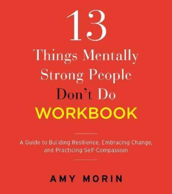 

13 Things Mentally Strong People Don'T Do Workbook,Paperback,ByAmy Morin