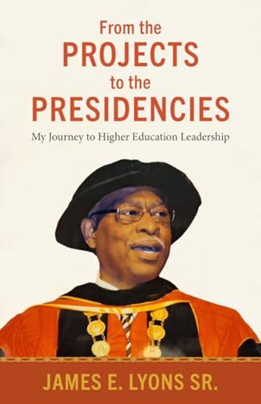 

From the Projects to the Presidencies by James E. Lyons Sr. -Hardcover