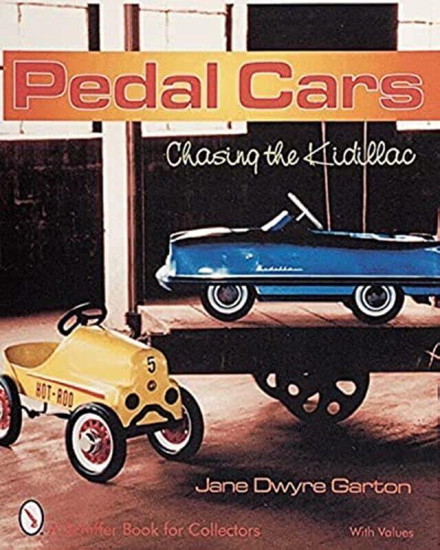 

Pedal Cars: Chasing the Kidillac,Paperback,By:Garton, Jane Dwyre