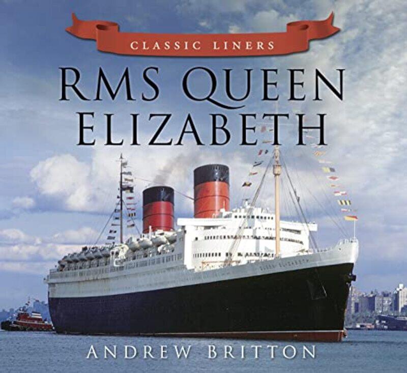 

RMS Queen Elizabeth by Andrew Britton-Paperback