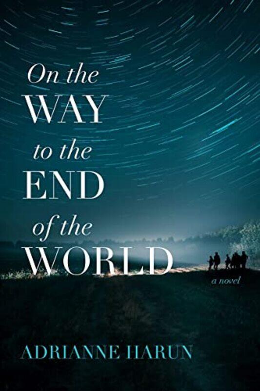 

On the Way to the End of the World A Novel by Adrianne Harun-Paperback