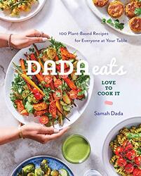 Dada Eats Love to Cook It: 100 Plant-Based Recipes for Everyone at Your Table: A Cookbook , Paperback by Dada, Samah