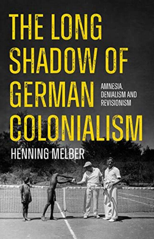 

The Long Shadow of German Colonialism by Henning Melber-Paperback
