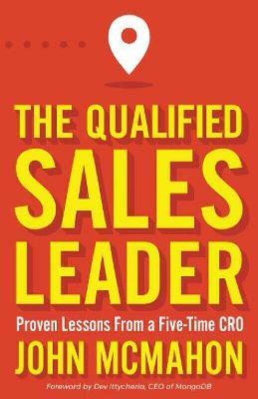 

The Qualified Sales Leader: Proven Lessons from a Five Time CRO.paperback,By :McMahon, John - Ittycheria, Dev