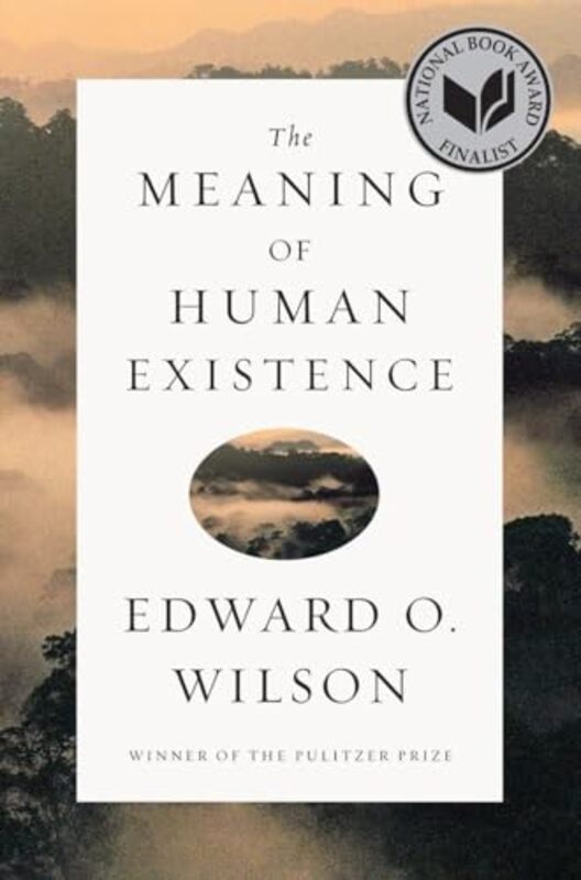 The Meaning of Human Existence by Edward O Harvard University Wilson-Hardcover