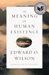 The Meaning of Human Existence by Edward O Harvard University Wilson-Hardcover