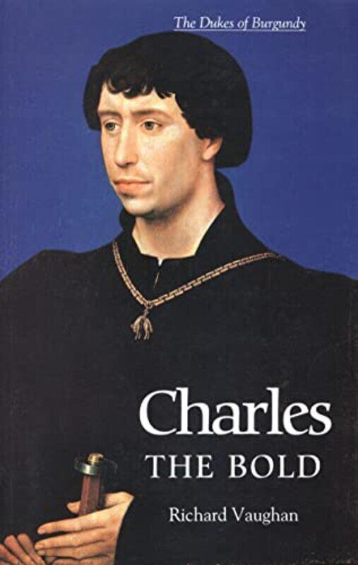 

Charles the Bold by Richard VaughanWerner Paravicini-Paperback