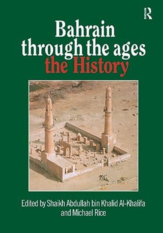 

Bahrain Through The Ages The History by Al-Khalifa, Shaikh Abdullah bin Khalid - Rice, Michael Paperback