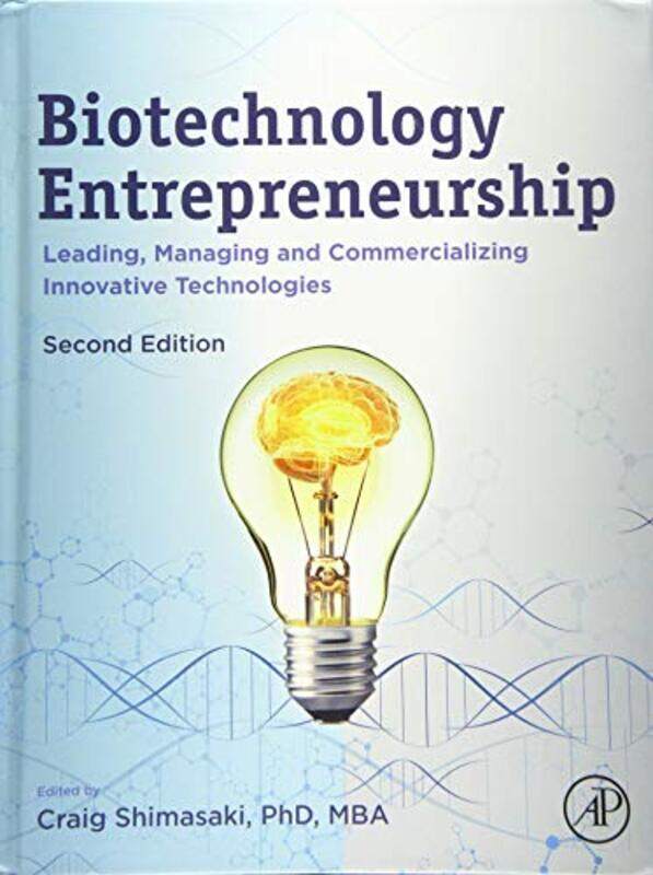 

Biotechnology Entrepreneurship by Craig, PhD, MBA (Moleculera Labs, Oklahoma City, OK, USA) Shimasaki-Hardcover