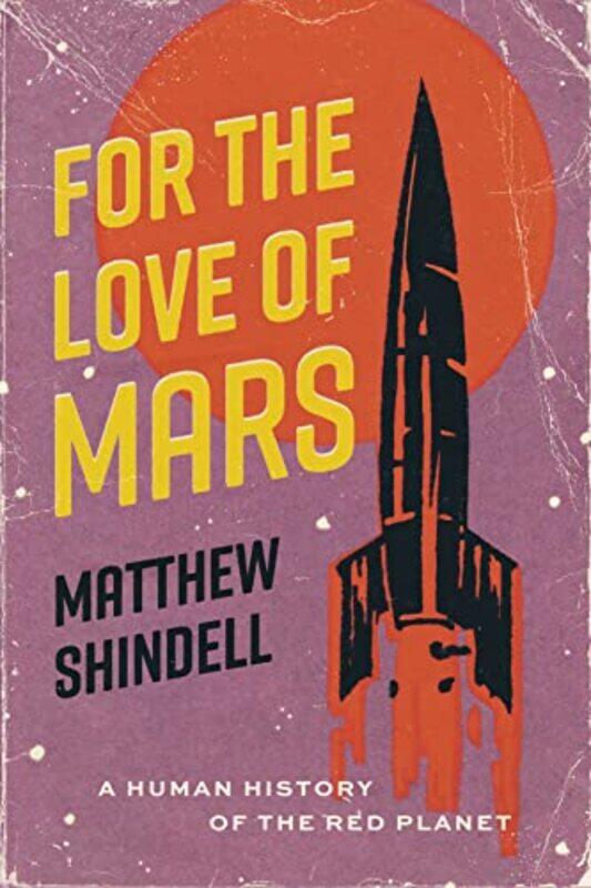 

For The Love Of Mars by Matthew Shindell-Hardcover