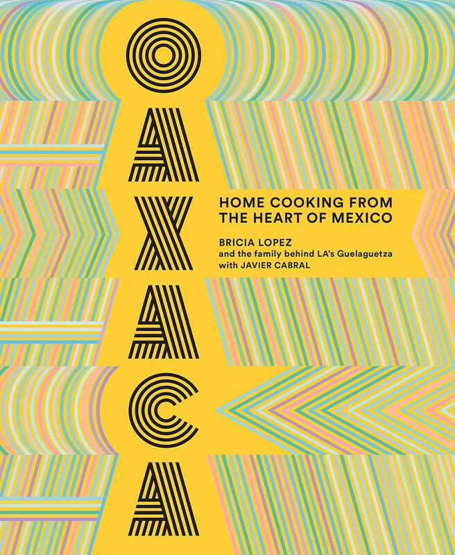 

Oaxaca: Home Cooking from the Heart of Mexico, Hardcover Book, By: Bricia Lopez & Javier Cabral