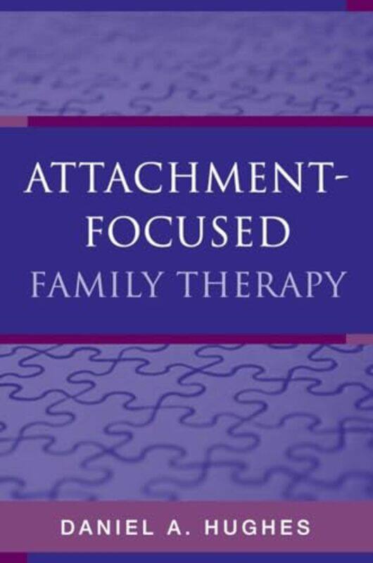 

AttachmentFocused Family Therapy by Daniel A Dyadic Developmental Psychotherapy Institute Hughes-Hardcover