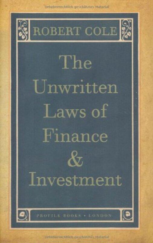 

The Unwritten Laws of Finance and Investment, Hardcover, By: Robert Cole