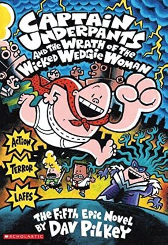 

Captain Underpants And The Wrath Of The Wicked Wedgie Woman By Dav Pilkey Paperback