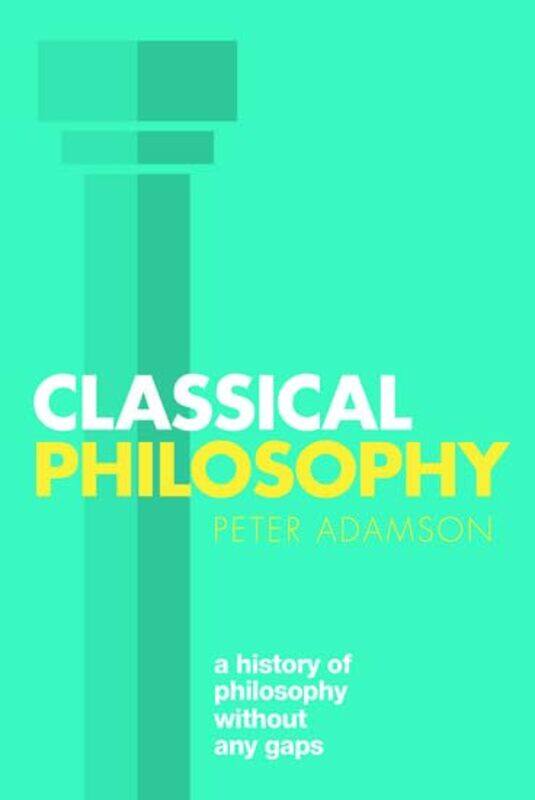 

Classical Philosophy by Peter , Ludwig-Maximilians-Universitat Munchen Adamson-Paperback
