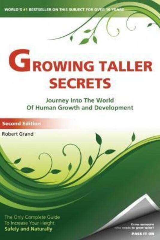 

Growing Taller Secrets: Journey Into The World Of Human Growth And Development, or How To Grow Taller Naturally And Safely. Second Edition, Paperback