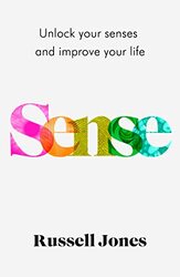 Sense The Book That Uses Sensory Science To Make You Happier Jones, Russell Hardcover