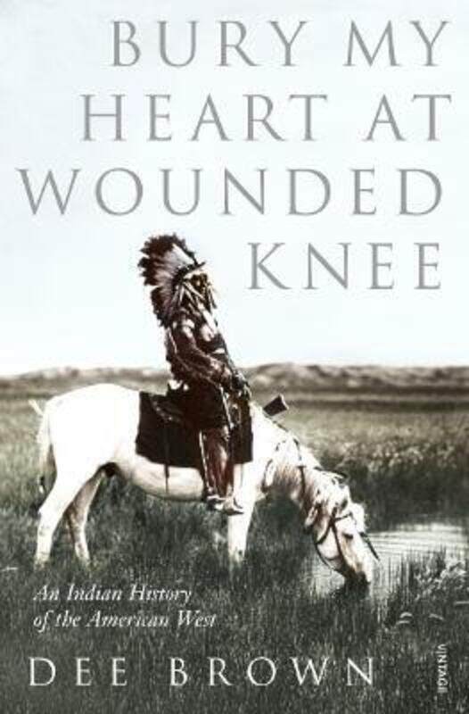 

Bury My Heart At Wounded Knee: An Indian History of the American West.paperback,By :Brown, Dee