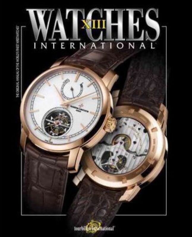 Watches International Volume XIII: 13.paperback,By :Tourbillon International