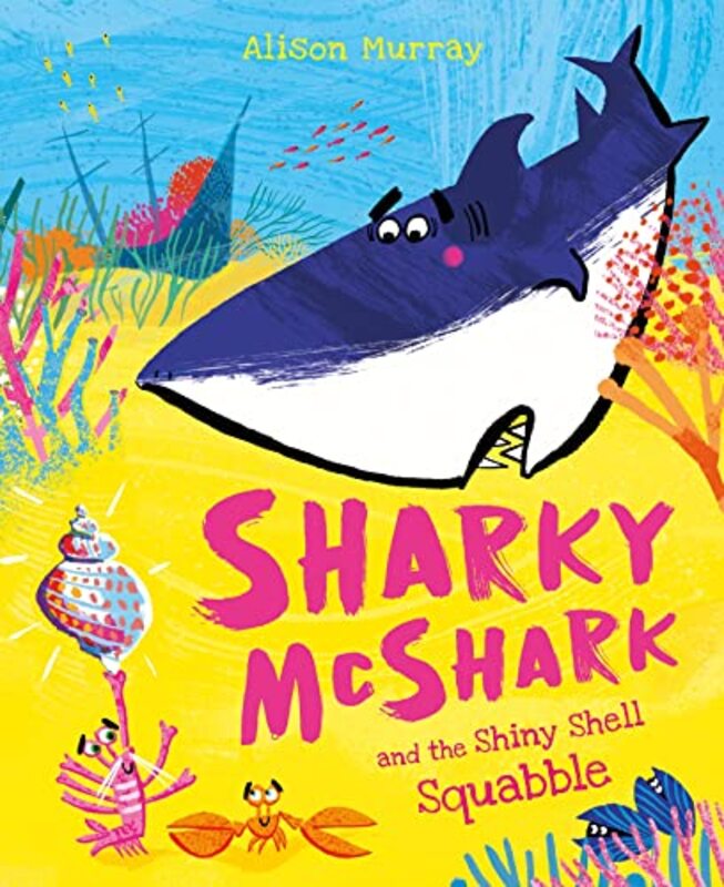 

Sharky McShark and the Shiny Shell Squabble by Alison Murray-Paperback