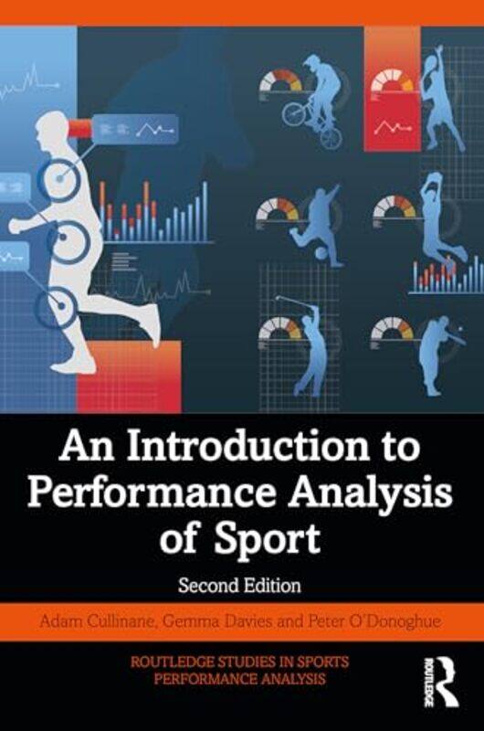 

An Introduction to Performance Analysis of Sport by Adam CullinaneGemma DaviesPeter Cardiff Metropolitan University, UK ODonoghue-Paperback